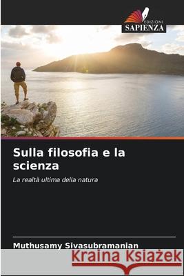 Sulla filosofia e la scienza Muthusamy Sivasubramanian 9786203395495 Edizioni Sapienza - książka