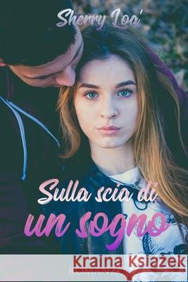 Sulla scia di un sogno Sherry Loà 9781980998624 Independently Published - książka