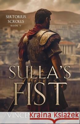 Sulla's Fist: A Novel of the Roman Legion Vincent B., II Davis 9780999120897 Thirteenth Press - książka