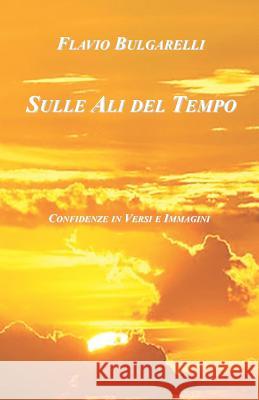 Sulle Ali del Tempo Flavio Bulgarelli 9781731085764 Independently Published - książka