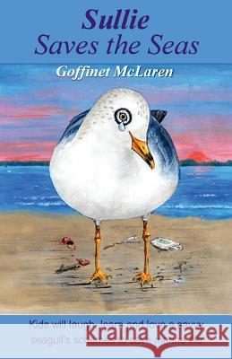 Sullie Saves The Seas McLaren, Goffinet 9781519762467 Createspace Independent Publishing Platform - książka