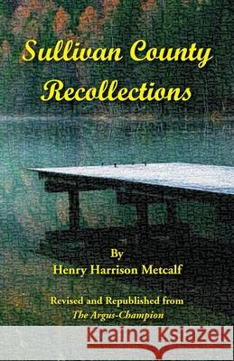 Sullivan County Recollections Henry Metcalf 9780788427251 Heritage Books - książka