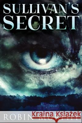 Sullivan's Secret: Large Print Edition Robin Murphy 9784867473740 Next Chapter - książka
