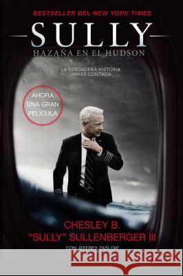Sully: Hazaña En El Hudson Sullenberger, Chesley B. 9780718080501 HarperCollins Espanol - książka