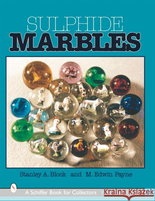 Sulphide Marbles Stanley A. Block 9780764313400 Schiffer Publishing - książka