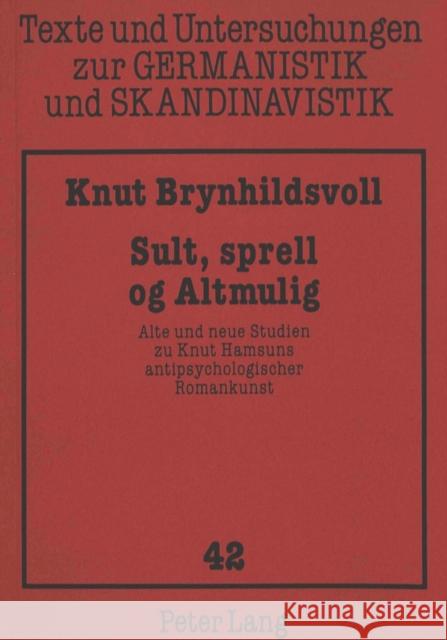 Sult, Sprell Og Altmulig: Alte Und Neue Studien Zu Knut Hamsuns Antipsychologischer Romankunst Uecker, Heiko 9783631341216 Peter Lang Gmbh, Internationaler Verlag Der W - książka