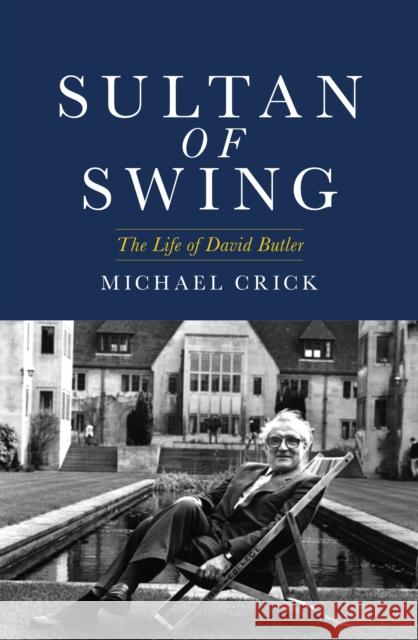 Sultan of Swing: The Life of David Butler Michael Crick 9781785904387 Biteback Publishing - książka