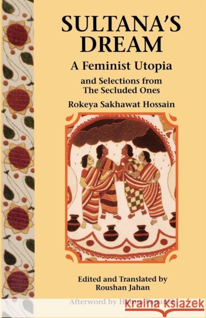 Sultana's Dream: And Selections from the Secluded Ones Rokeya Sakawat Hossein Rokeya Sakhawat Hossain Rokeya 9780935312836 Feminist Press - książka