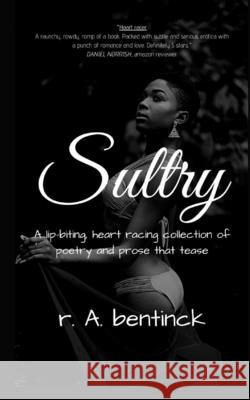 Sultry: A lip-biting, heart-racing collection of poetry and prose that tease R. a. Bentinck 9780999444566 Fyapublishing - książka