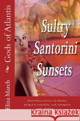 Sultry Santorini Sunsets: Gods of Atlantis Eliza March 9781508550778 Createspace - książka
