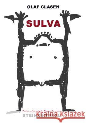 Sulva: Erste autorisierte Biografie einer Steinzeitfrau Clasen, Olaf 9783744816168 Books on Demand - książka