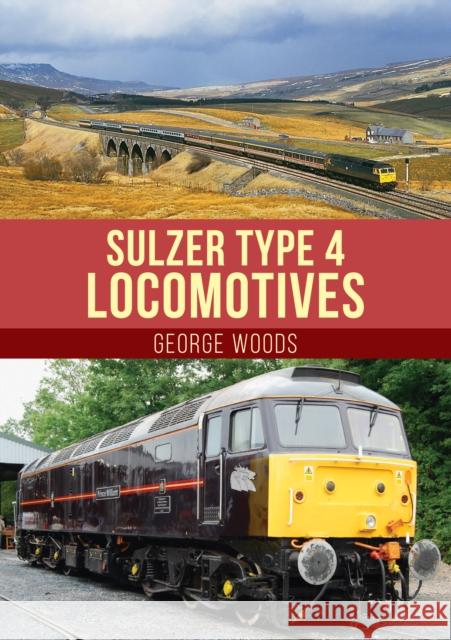 Sulzer Type 4 Locomotives George Woods 9781398101975 Amberley Publishing - książka