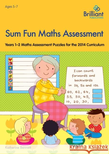 Sum Fun Maths Assessment: Years 1-2 Maths Assessment Puzzles for the 2014 Curriculum Bennett, Katherine 9781783170838 Brilliant Publications - książka