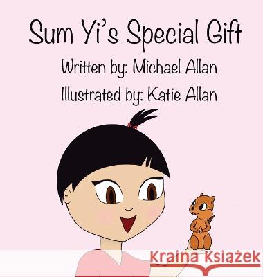 Sum Yi's Special Gift Michael Allan Katie Allan Tracy Allan 9781777990657 Mk Allan Books - książka