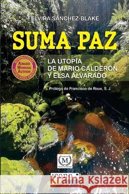 Suma Paz, la utopía de Mario Calderón y Elsa Alvarado Sánchez-Blake, Elvira 9789585472549 Codice Producciones S.A.S - książka