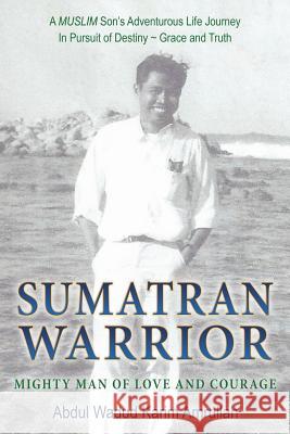 Sumatran Warrior: Mighty Man of Love and Courage Abdul Wadud Karim Amrullah 9781512731828 WestBow Press - książka