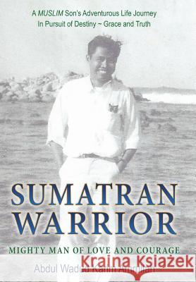 Sumatran Warrior: Mighty Man of Love and Courage Abdul Wadud Karim Amrullah 9781512731835 WestBow Press - książka