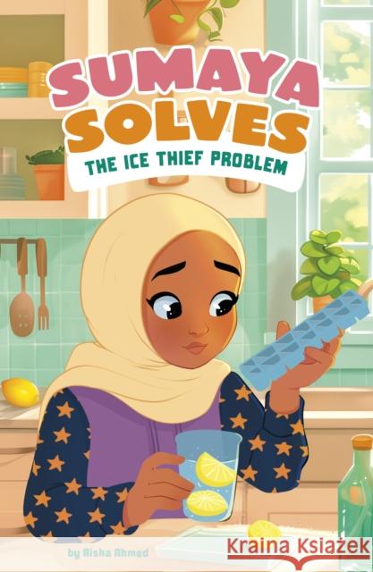 Sumaya Solves the Ice Thief Problem Aisha Ahmed 9781398261365 Capstone Global Library Ltd - książka