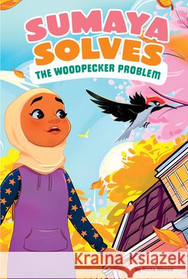 Sumaya Solves the Woodpecker Problem Aisha Ahmed Loilufy                                  Hamnah Rizwan 9780756588069 Picture Window Books - książka