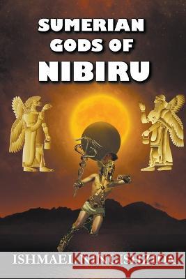 Sumerian Gods of Nibiru Ishmael Ningishzida   9798215048733 Ningishzida Press - książka
