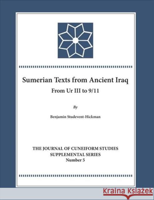 Sumerian Texts from Ancient Iraq: From Ur III to 9/11 Benjamin Studevent-Hickman 9781937040857 Lockwood Press - książka