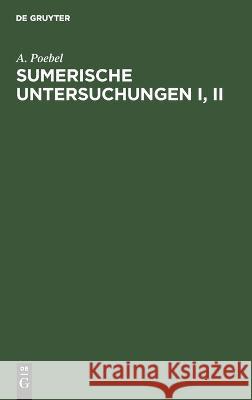 Sumerische Untersuchungen I, II A. Poebel 9783112685877 De Gruyter (JL) - książka