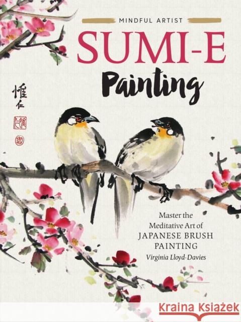 Sumi-e Painting: Master the meditative art of Japanese brush painting Virginia Lloyd-Davies 9781633228122 Walter Foster Publishing - książka