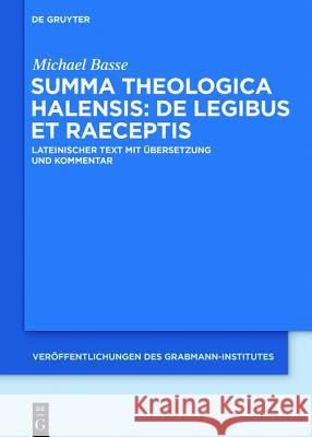 Summa Theologica Halensis: de Legibus Et Praeceptis: Lateinischer Text Mit Übersetzung Und Kommentar Halesius, Alexander 9783110501346 de Gruyter - książka