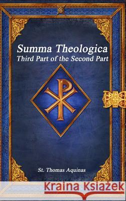 Summa Theologica: Third Part of the Second Part St Thomas Aquinas 9781773562094 Devoted Publishing - książka