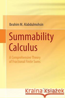 Summability Calculus: A Comprehensive Theory of Fractional Finite Sums Alabdulmohsin, Ibrahim M. 9783319746470 Springer - książka