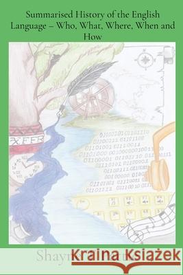 Summarised History of the English Language - Who, What, Where, When and How Shayne T. Pattie Charmaine Hawthorn Angela Pattie 9781763845558 Shayne Pattie - książka