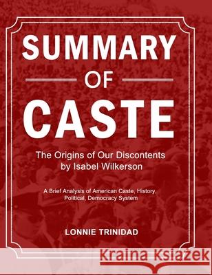 Summary of Caste: A Brief Analysis of American Caste, History, Political, Democracy System Lonnie Trinidad 9781637331798 Lonnie Trinidad - książka