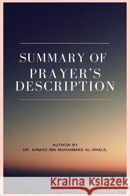 Summary of Prayer's Description Dr Ahmad Ibn Muhammad Al Khalil   9789576603495 Mir Anwer - książka
