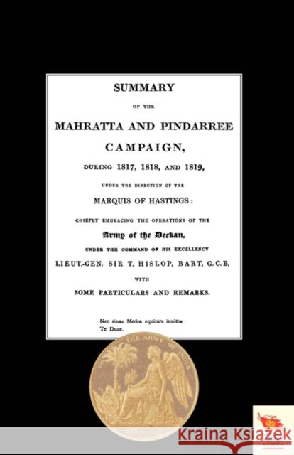 Summary of the Mahratta and Pindarree Campaign During 1817, 1818, and 1819. Anon 9781845747367 Naval & Military Press Ltd - książka