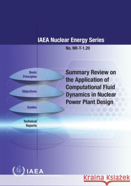 Summary Review on the Application of Computational Fluid Dynamics in Nuclear Power Plant Design International Atomic Energy Agency   9789201002211 IAEA - książka