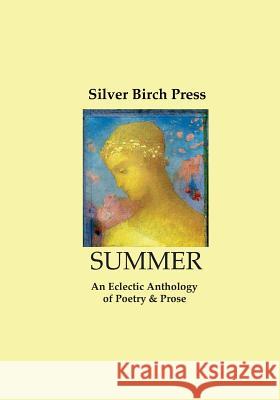 Summer: An Eclectic Anthology of Poetry & Prose Silver Birch Press Melanie Villines Joan Jobe Smith 9780615784397 Silver Birch Press - książka