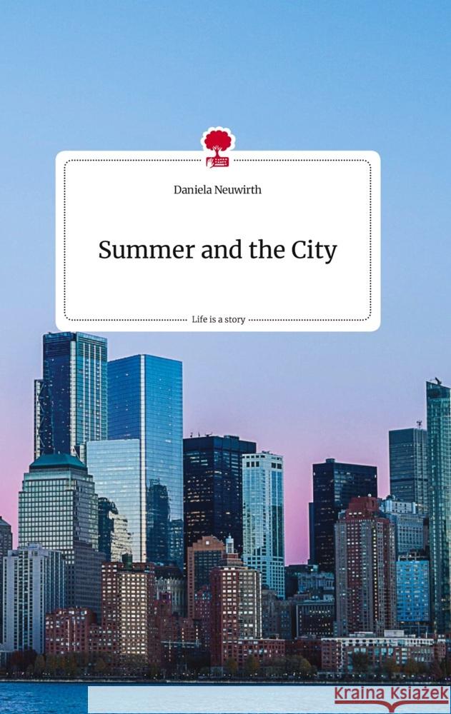 Summer and the City. Life is a Story - story.one Neuwirth, Daniela 9783710820687 story.one publishing - książka