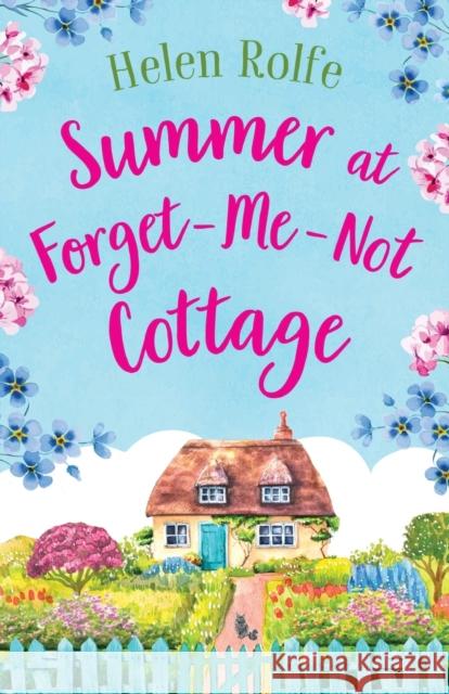 Summer at Forget-Me-Not Cottage: A BRAND NEW perfect romantic summer read from Helen Rolfe for 2023 Helen Rolfe Sarah Cullum (Narrator)  9781804155363 Boldwood Books Ltd - książka