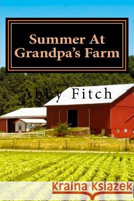Summer At Grandpa's Farm Fitch, Abby Lee 9781469930466 Createspace - książka