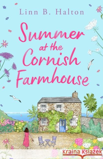Summer at the Cornish Farmhouse: Escape to Cornwall with a BRAND NEW feel-good romantic read! Linn B. Halton 9781804546406 Head of Zeus - książka