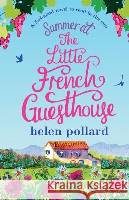 Summer at the Little French Guesthouse: A feel good novel to read in the sun Pollard, Helen 9781786812308 Bookouture - książka