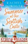 Summer at the Scottish Castle Rachel Bowdler 9781471415265 Bonnier Books Ltd