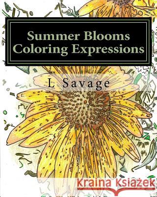 Summer Blooms Coloring Expressions L. Savage 9781973939474 Createspace Independent Publishing Platform - książka
