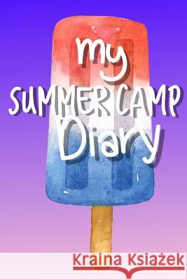 Summer Camp Diary: Fun Memory Keepsake Book True North 9781719417051 Createspace Independent Publishing Platform - książka