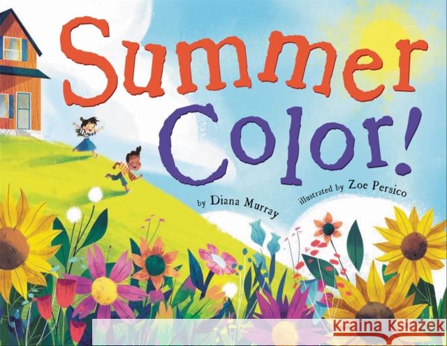 Summer Color! Zoe Persico Diana Murray Zoe Persico 9780316370943 Little, Brown Books for Young Readers - książka