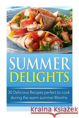 Summer Delights: 30 Delicious Recipes Perfect to Cook during the Warm Summer Months Brooks, Ann 9781500539887 Createspace - książka