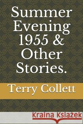 Summer Evening 1955 & Other Stories. Terry Collett 9781973141587 Independently Published - książka