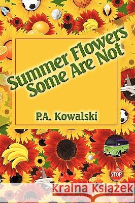 Summer Flowers Some Are Not P. a. Kowalski 9781438947204 Authorhouse - książka