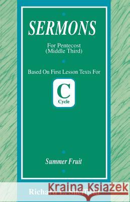 Summer Fruit: First Lesson Sermons for Pentecost Middle Third, Cycle C Richard Sheffield 9780788000409 CSS Publishing Company - książka