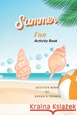 summer fun: activity book full of fun Karen S Perrin   9798374828993 Independently Published - książka